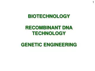 BIOTECHNOLOGY RECOMBINANT DNA TECHNOLOGY GENETIC ENGINEERING