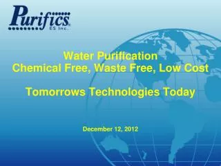 Water Purification Chemical Free, Waste Free, Low Cost Tomorrows Technologies Today