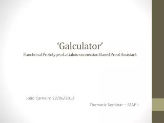 ‘ Galculator ’ Functional Prototype of a Galois-connection Based Proof Assistant