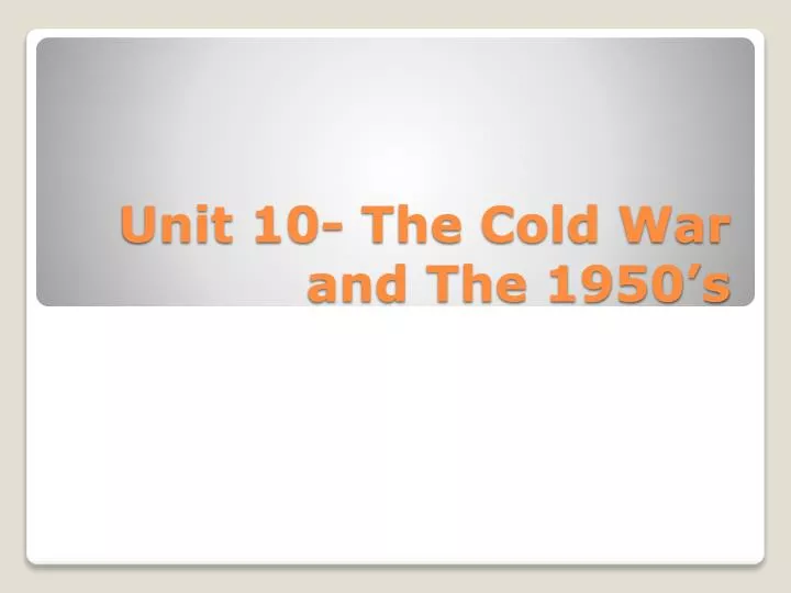 unit 10 the cold war and the 1950 s