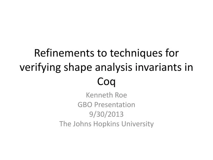 refinements to techniques for verifying shape analysis invariants in coq