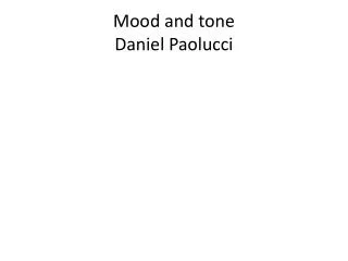 Mood and tone Daniel P aolucci