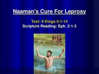 naaman s cure for leprosy text ii kings 5 1 14 scripture reading eph 2 1 3