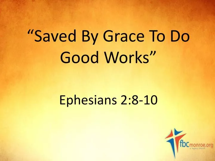 saved by grace to do good works ephesians 2 8 10