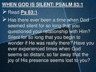 WHEN GOD IS SILENT: PSALM 83: 1 Read Ps 83: 1 .