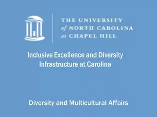 Inclusive Excellence and Diversity Infrastructure at Carolina