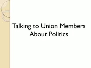 Talking to Union Members About Politics