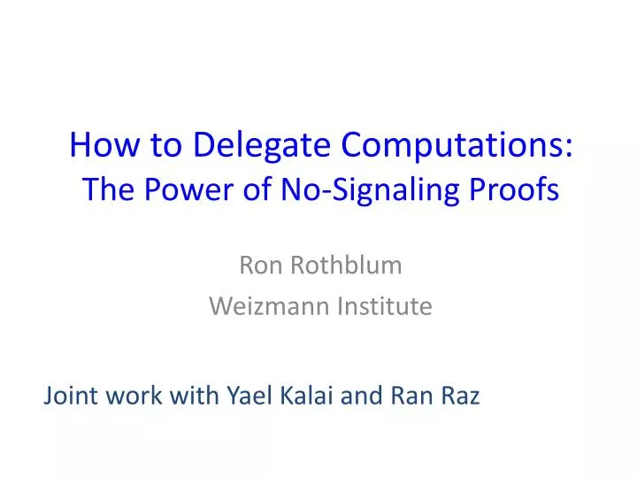 how to delegate computations the power of no signaling proofs