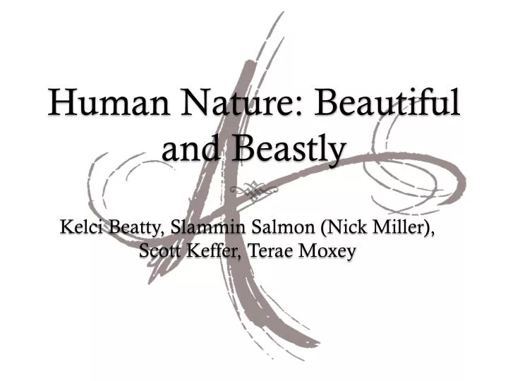 human nature beautiful and beastly