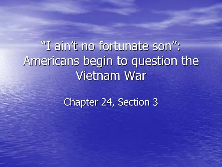 i ain t no fortunate son americans begin to question the vietnam war