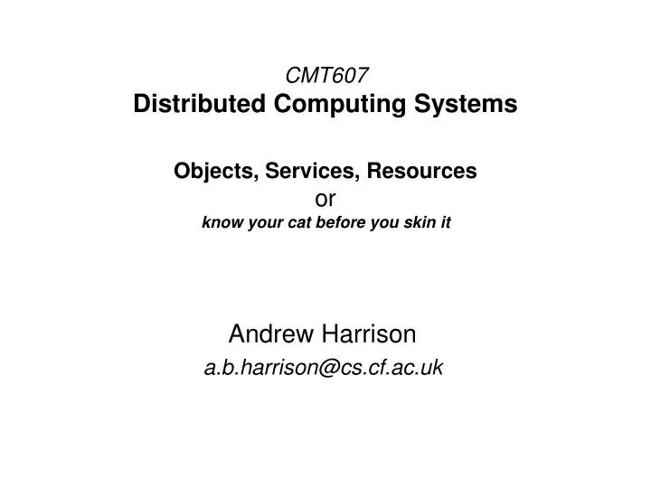 cmt607 distributed computing systems objects services resources or know your cat before you skin it