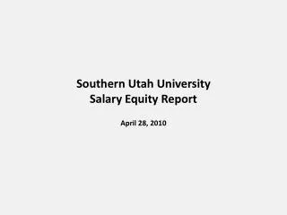 Southern Utah University Salary Equity Report April 28, 2010