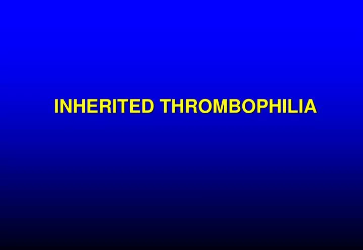 inherited thrombophilia