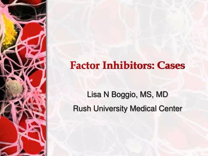 factor inhibitors cases