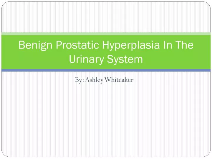 benign prostatic hyperplasia in the urinary system