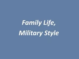 Family Life, Military Style