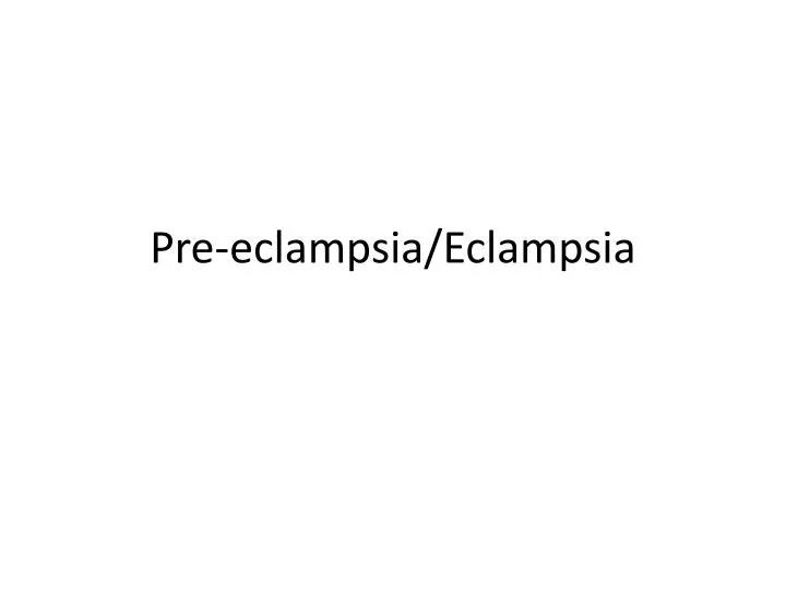 pre eclampsia eclampsia