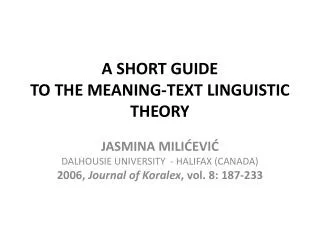 A SHORT GUIDE TO THE MEANING-TEXT LINGUISTIC THEORY