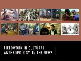 Fieldwork in cultural Anthropology: In the news