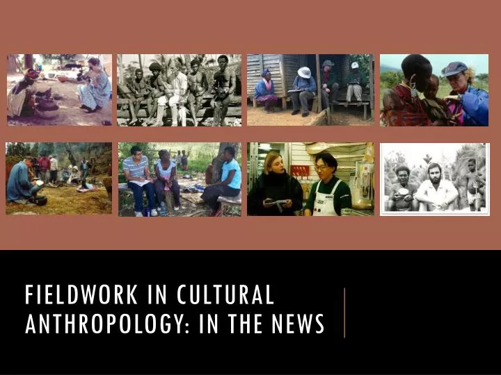 fieldwork in cultural anthropology in the news