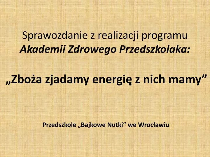 sprawozdanie z realizacji programu akademii zdrowego przedszkolaka zbo a zjadamy energi z nich mamy