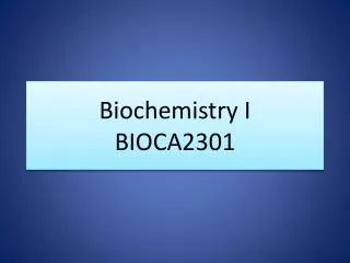 Biochemistry I BIOCA2301