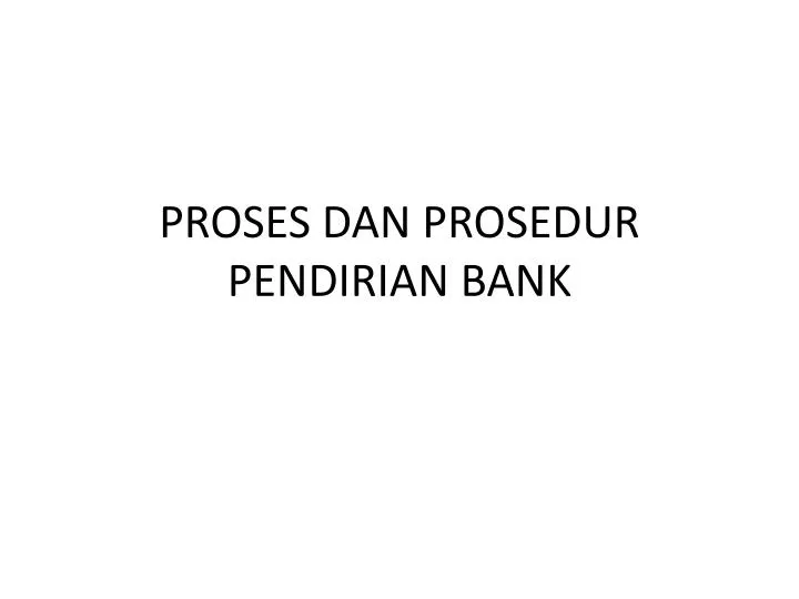 proses dan prosedur pendirian bank