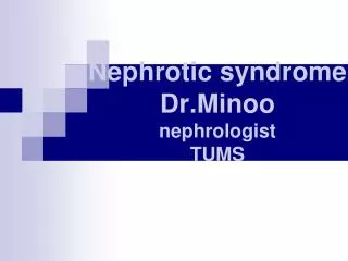 Nephrotic syndrome Dr.Minoo nephrologist TUMS