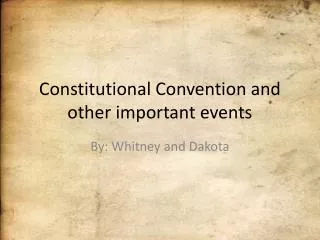 Constitutional Convention and other important events