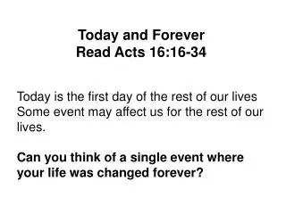 Today and Forever Read Acts 16:16- 34