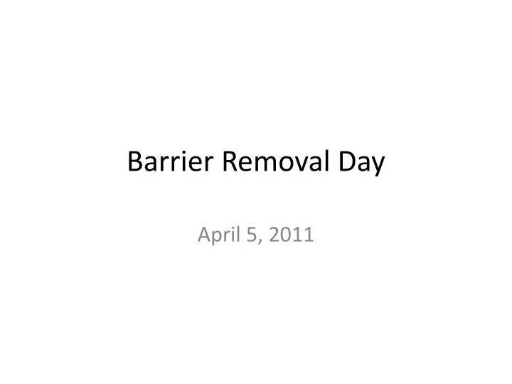 barrier removal day