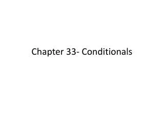 Chapter 33- Conditionals