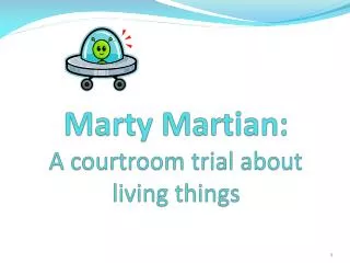 Marty Martian: A courtroom trial about living t hings