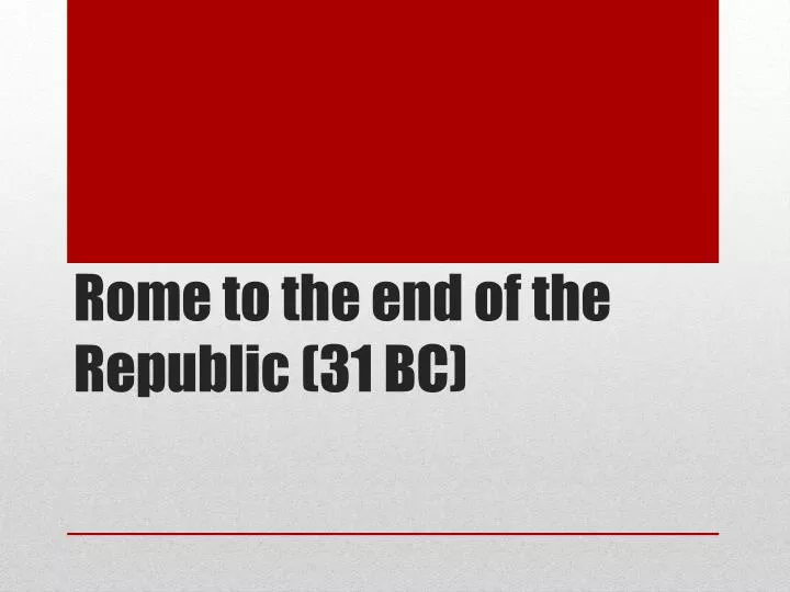 rome to the end of the republic 31 bc