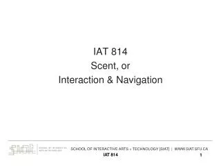IAT 814 Scent, or Interaction &amp; Navigation