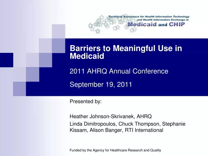barriers to meaningful use in medicaid 2011 ahrq annual conference september 19 2011
