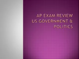AP Exam Review US Government &amp; Politics