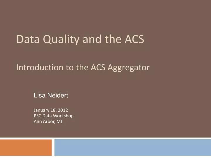 data quality and the acs introduction to the acs aggregator