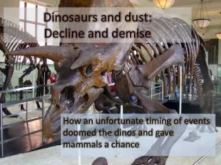 Dinosaurs and dust: Decline and demise