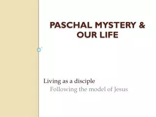 Paschal Mystery &amp; Our Life