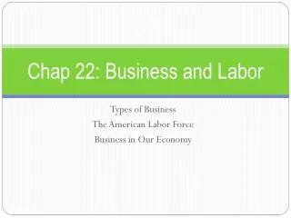 Chap 22: Business and Labor
