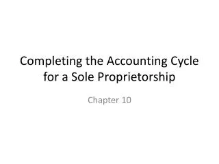 Completing the Accounting Cycle for a Sole Proprietorship