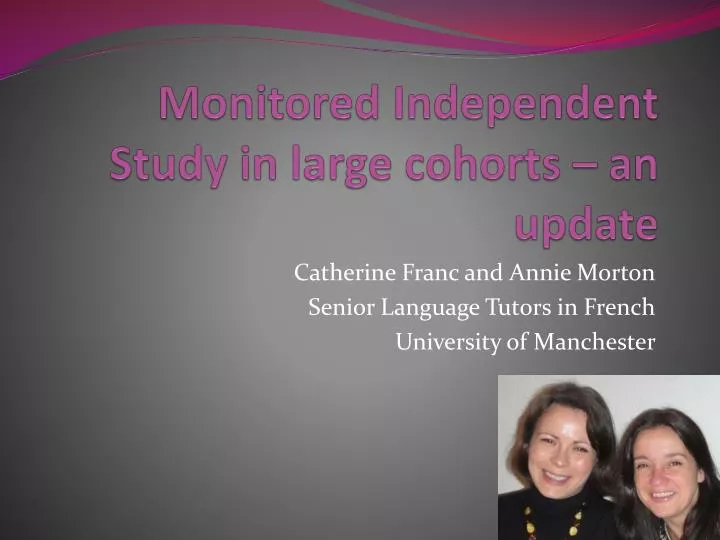monitored independent study in large cohorts an update