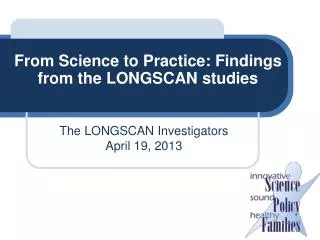 From Science to Practice: Findings from the LONGSCAN studies