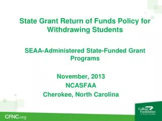 State Grant Return of Funds Policy for 	Withdrawing Students