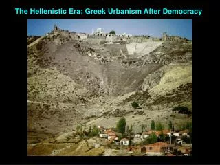 The Hellenistic Era: Greek Urbanism After Democracy