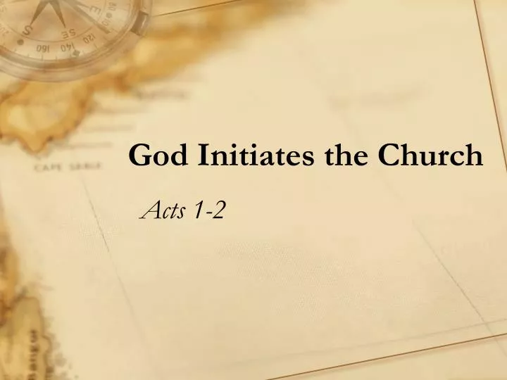 god initiates the church