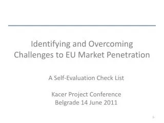 Identifying and Overcoming Challenges to EU Market Penetration