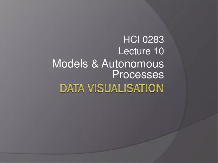 hci 0283 lecture 10 models autonomous processes