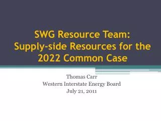 SWG Resource Team: Supply-side Resources for the 2022 Common Case